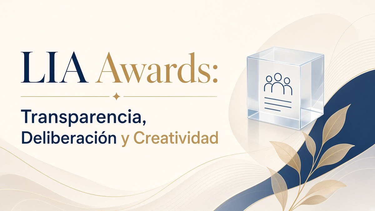 LIA Awards y la transparencia creativa: lecciones de juzgamiento para tu marca